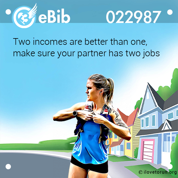 Two incomes are better than one, make sure your partner has two jobs Two incomes are better than one, make sure your partner has two jobs
