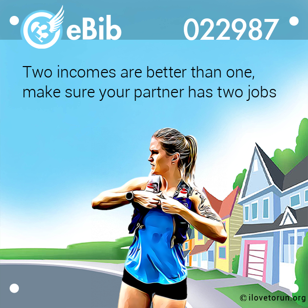 Two incomes are better than one, make sure your partner has two jobs
